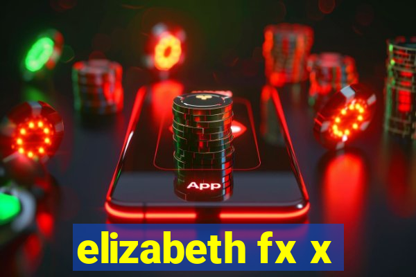 elizabeth fx x